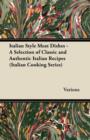 Italian Style Meat Dishes - A Selection of Classic and Authentic Italian Recipes (Italian Cooking Series) - Book