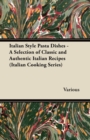 Italian Style Pasta Dishes - A Selection of Classic and Authentic Italian Recipes (Italian Cooking Series) - Book