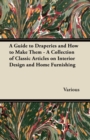 A Guide to Draperies and How to Make Them - A Collection of Classic Articles on Interior Design and Home Furnishing - Book
