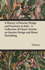 A History of Interior Design and Furniture in Italy - A Collection of Classic Articles on Interior Design and Home Furnishing - Book