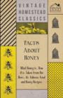 Facts About Honey - What Honey is, How it is Taken from the Bees, Its Value as Food and Honey Recipes - Book