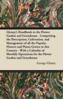 Glenny's Handbook to the Flower Garden and Greenhouse - Comprising the Description, Cultivation, and Management of All the Popular Flowers and Plants Grown in This Country - With a Calendar of Monthly - Book
