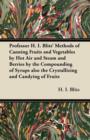 Professor H. I. Blits' Methods of Canning Fruits and Vegetables by Hot Air and Steam and Berries by the Compounding of Syrups Also the Crystallizing and Candying of Fruits - Book
