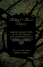 Edgar Allan Poe's Detective Stories and Murderous Tales - A Collection of Short Stories (Fantasy and Horror Classics) - Book
