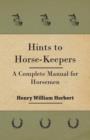 Hints to Horse-Keepers - A Complete Manual for Horsemen - Book