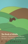 The Book of Alfalfa - History, Cultivation and Merits, Its Uses as a Forage and Fertilizer - Book