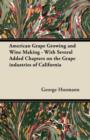 American Grape Growing and Wine Making - With Several Added Chapters on the Grape Industries of California - Book