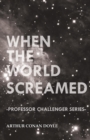 When the World Screamed (Professor Challenger Series) - Book
