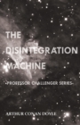 The Disintegration Machine (Professor Challenger Series) - Book