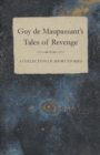 Guy De Maupassant's Tales of Revenge - A Collection of Short Stories - Book