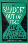The Shadow Out of Time (Fantasy and Horror Classics) - Book