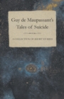 Guy De Maupassant's Tales of Suicide - A Collection of Short Stories - Book