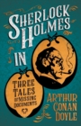 Sherlock Holmes in Three Tales of Missing Documents (A Collection of Short Stories) - Book
