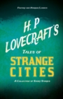 H. P. Lovecraft's Tales of Strange Cities - A Collection of Short Stories (Fantasy and Horror Classics) - Book