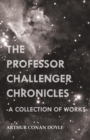 The Professor Challenger Chronicles (A Collection of Works) - Book