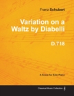 Variation on a Waltz by Diabelli D.718 - For Solo Piano - Book