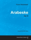 Arabeske - A Score for Solo Piano Op.18 - Book