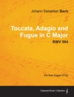 Toccata, Adagio and Fugue in C Major - BWV 564 - For Solo Organ (1712) - Book