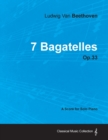 7 Bagatelles - A Score for Solo Piano Op.33 (1802) - Book