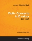 Violin Concerto in D Minor - A Full Instrumental Score BWV 1052R - Book