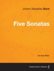 Five Sonatas by Bach - For Solo Piano - Book