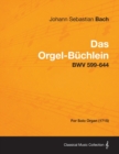 Das Orgel-Buchlein - BWV 599-644 - For Solo Organ (1715) - Book
