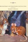 Brother Rabbit and Other Stories for Little Ones - Illustrated by Honor C. Appleton - Book