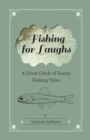 Fishing for Laughs - A Great Catch of Funny Fishing Tales - eBook