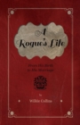 A Rogue's Life - From His Birth To His Marriage - eBook