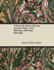 3 Partitas by Johann Sebastian Bach for Violin (1720) Bwv1002, Bwv1004, Bwv1006 - eBook