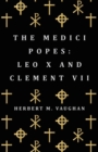 The Medici Popes: Leo X and Clement VII - eBook