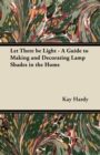 Let There be Light - A Guide to Making and Decorating Lamp Shades in the Home - eBook