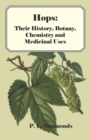 Hops: Their History, Botany, Chemistry and Medicinal Uses - eBook