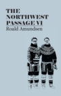 The North West Passage V1: Being the Record of a Voyage of Exploration of the Ship Gjoa, 1903-1907 (1908) - eBook