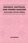 Maydays, Maypoles, and Morris Dancing (Folklore History Series) - eBook