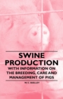 Swine Production - With Information on the Breeding, Care and Management of Pigs - eBook