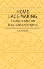 Home Lace-Making - A Handbook for Teachers and Pupils - eBook