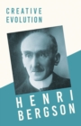 Creative Evolution : With a Chapter from Bergson and his Philosophy by J. Alexander Gunn - eBook
