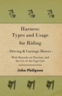 Harness: Types and Usage for Riding - Driving and Carriage Horses - With Remarks on Traction, and the Use of the Cape Cart - eBook