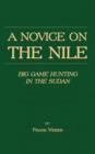 A Novice on the Nile - Big Game Hunting in the Sudan - eBook
