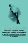 Breeding British Birds in Aviaries and Cages - Housing, Feeding, Sexing and General Management of British Hardbills and Softbills - eBook