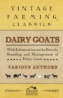 Dairy Goats - With Information on the Breeds, Breeding and Management of Dairy Goats - eBook