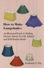 How to Make Lampshades - An Illustrated Guide to Making Pleated, Fluted, Pie-Fill, Tubular and Wall Bracket Shades - eBook