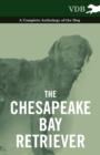 The Chesapeake Bay Retriever - A Complete Anthology of the Dog - - eBook