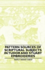 Pattern Sources Of Scriptural Subjects In Tudor And Stuart Embroideries - eBook