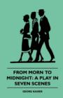 From Morn to Midnight: A Play in Seven Scenes (1922) - eBook