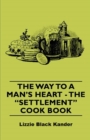 The Way to a Man's Heart - The Settlement Cook Book - eBook