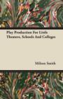 Play Production For Little Theaters, Schools And Colleges - eBook