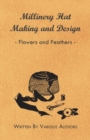 Millinery Hat Making And Design - Flowers And Feathers - eBook