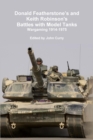 Donald Featherstone's and Keith Robinson's Battles with Model Tanks Wargaming 1914-1975 - Book